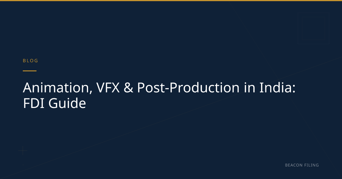 Animation VFX India FDI Incentives | Beacon Filing