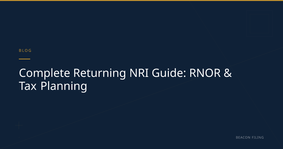 Returning NRI Guide: RNOR Tax Planning | Beacon Filing
