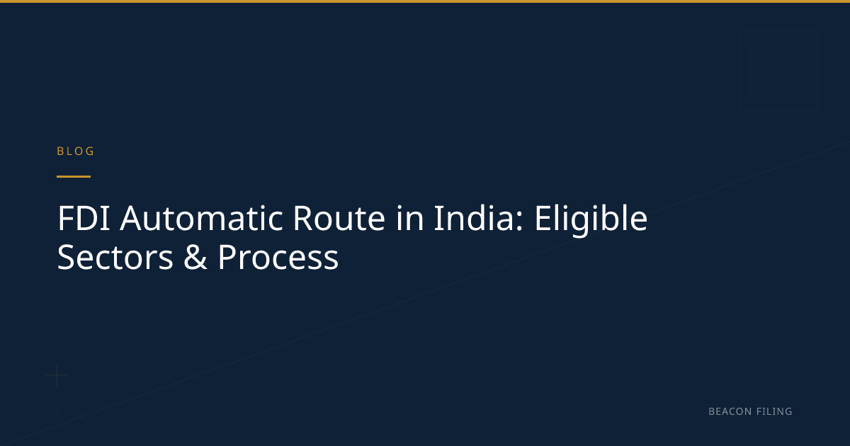 FDI Automatic Route India: Sectors & Process | Beacon Filing | Beacon ...