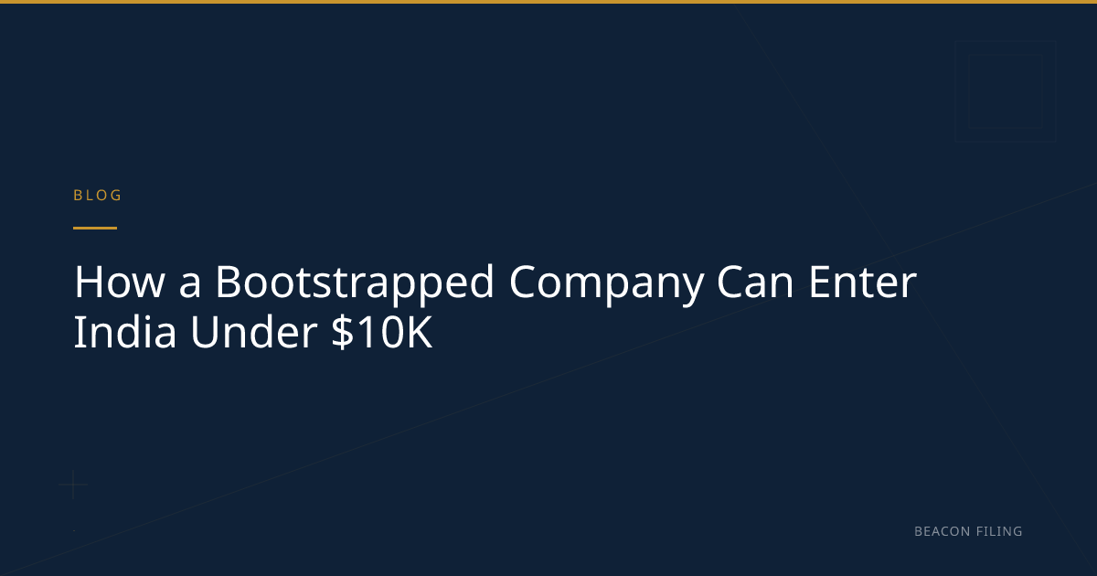 Enter India Under $10K: Bootstrapped Guide | Beacon Filing