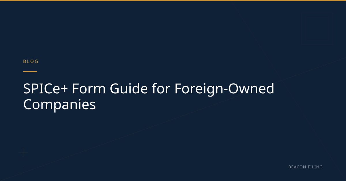 SPICe+ Form Guide Foreign Companies | Beacon Filing