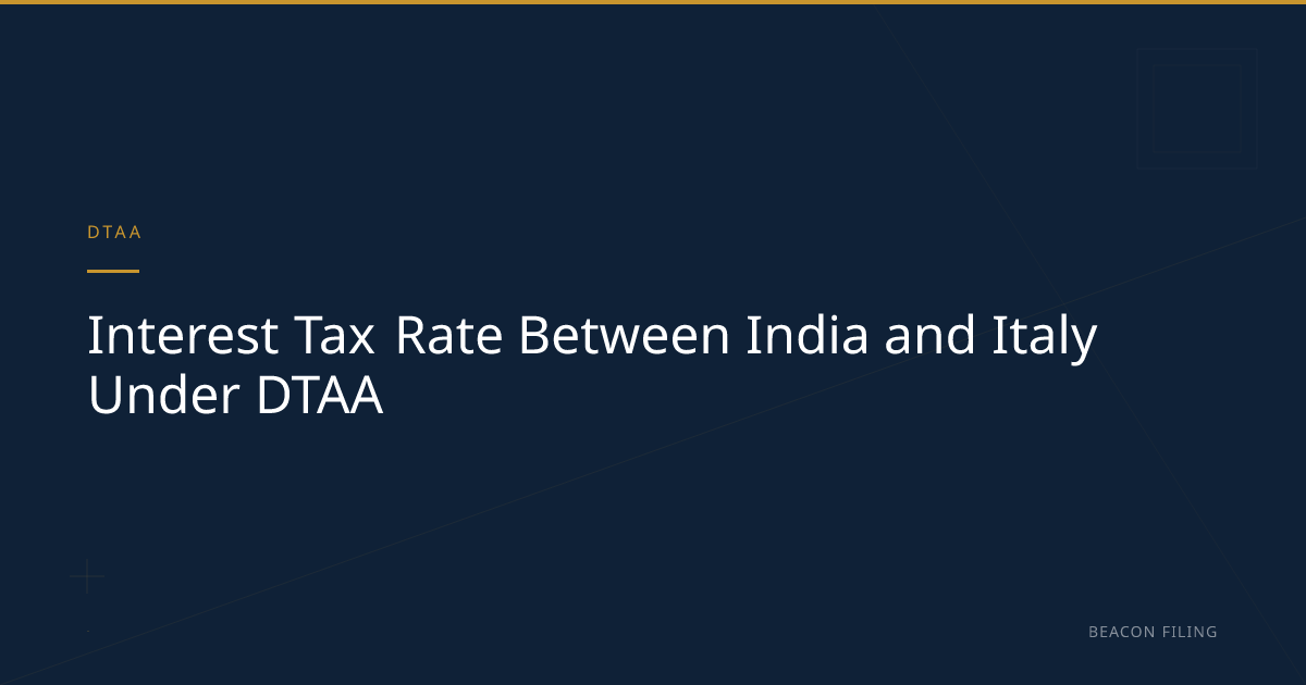 India-Italy Interest Tax Rate Under DTAA 2026 | Beacon Filing