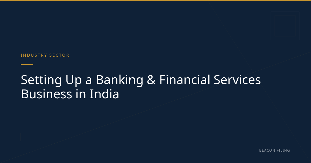 Banking & Financial Services in India | FDI & Setup Guide | Beacon Filing